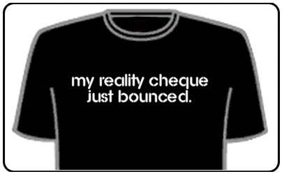 Funny Slogan T-Shirts - My Reality Cheque