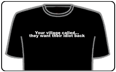 Funny Slogan T-Shirts - Your Village Called