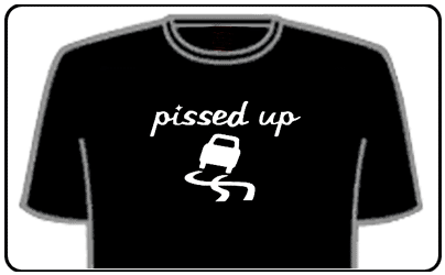 Funny Slogan T-Shirts - Pissed Up