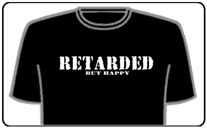 Funny Slogan T-Shirts - Retarded But Happy