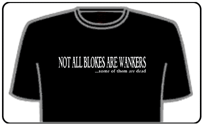 Funny Slogan T-Shirts - Not all blokes are wankers