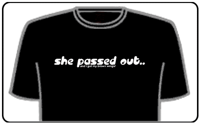 Offensive Slogan T-Shirts - She Passed Out