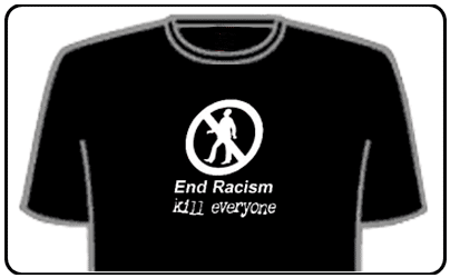 Offensive Slogan T-Shirts - End Racism