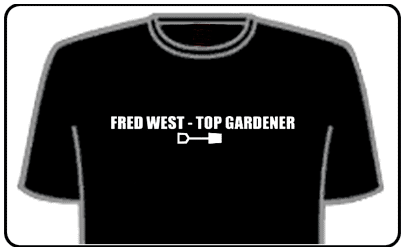 Offensive Slogan T-Shirts - Fred West