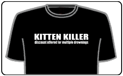 Offensive Slogan T-Shirts - Kitten Killer