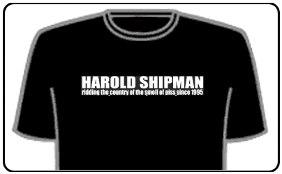 Offensive Slogan T-Shirts - Harold Shipman