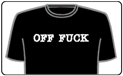 Offensive Slogan T-Shirts - OFF FUCK