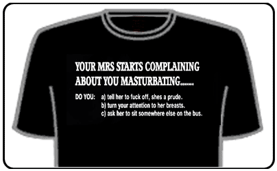 Offensive Slogan T-Shirts - Your Mrs Complains