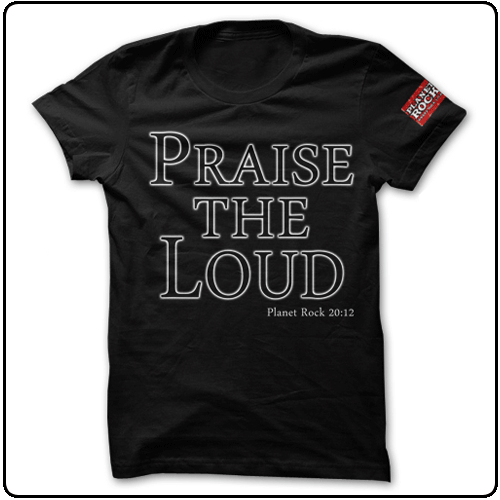 Planet Rock - Praise The Loud (Ltd Size Availability)