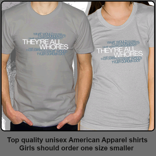 What Would Tyler Durden Do? - They're All Whores (Grey Unisex)