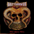 Bolt Thrower : Who Dares Wins
