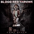 Blood Red Throne : Come Death