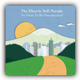 Electric Soft Parade : No Need To Be Downhearted