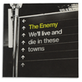 The Enemy : We'll Live And Die In These Towns (Single)
