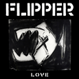 Flipper : Love (180 Gram Vinyl)