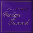 Fudge Tunnel : In A Word