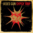 Jaded Sun : Gypsy Trip