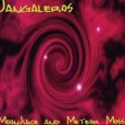 Jangaleros : Moon Juice And Meteor Moss