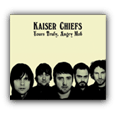 Kaiser Chiefs : Kaiser Chiefs - Yours Truly, Angry Mob
