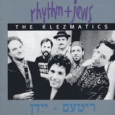 The Klezmatics : Rhythm + Jews