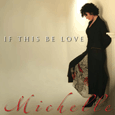 Michelle (Irish Artist) : If This Be Love
