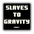 Slaves To Gravity : Promo 1