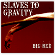 Slaves To Gravity : Big Red
