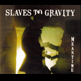 Slaves To Gravity : Meantime (Single)
