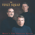 The Voice Squad : Manys The Foolish Youth