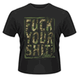 F**k Your Shit (T-Shirt)